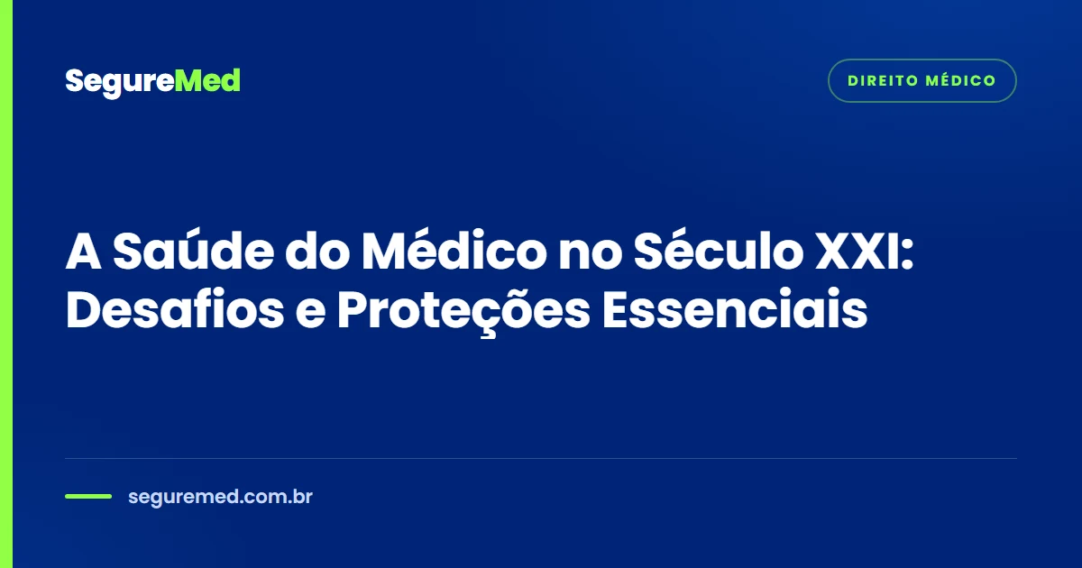 A Saúde do Médico no Século XXI: Desafios e Proteções Essenciais