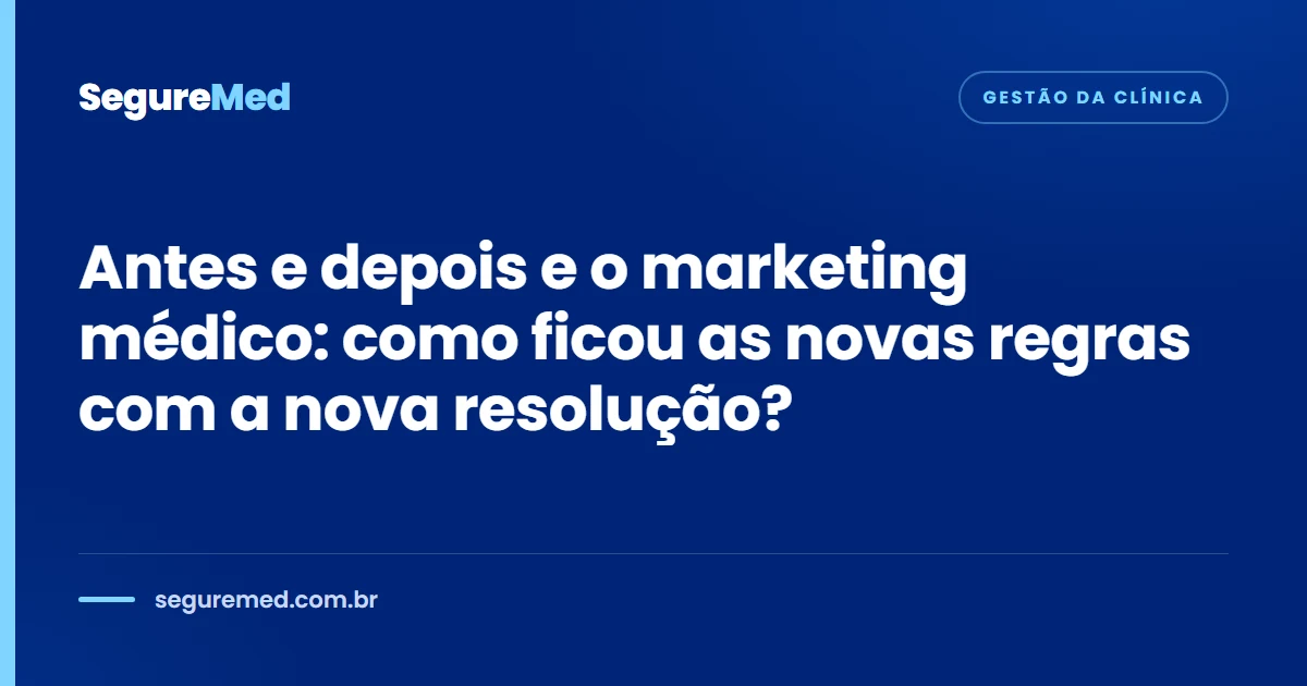 Antes e depois e o marketing médico: como ficou as novas regras com a nova resolução?