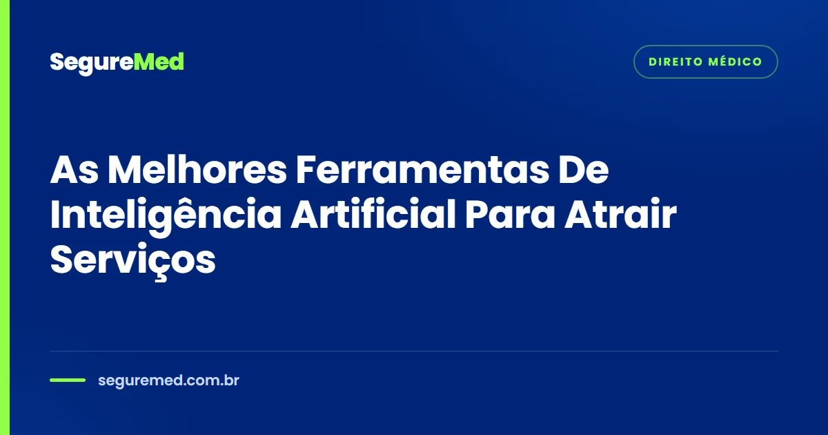 As Melhores Ferramentas De Inteligência Artificial Para Atrair Serviços