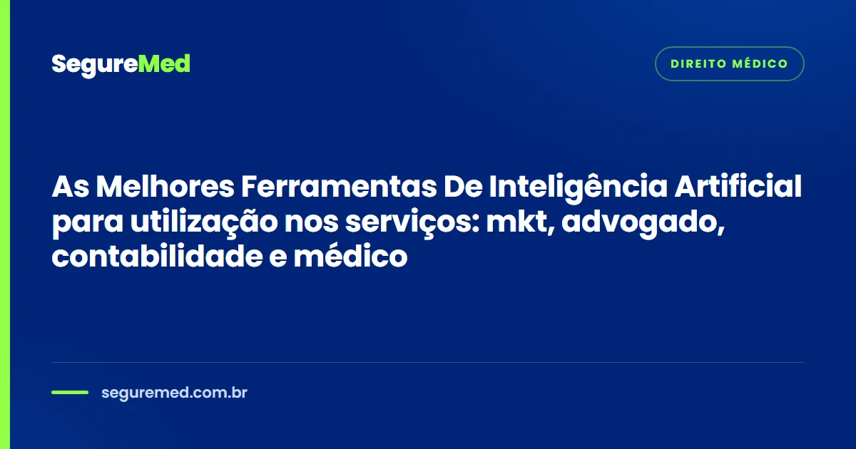 As Melhores Ferramentas De Inteligência Artificial para utilização nos serviços: mkt, advogado, contabilidade e médico