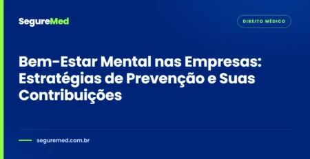 Bem-Estar Mental nas Empresas: Estratégias de Prevenção e Suas Contribuições