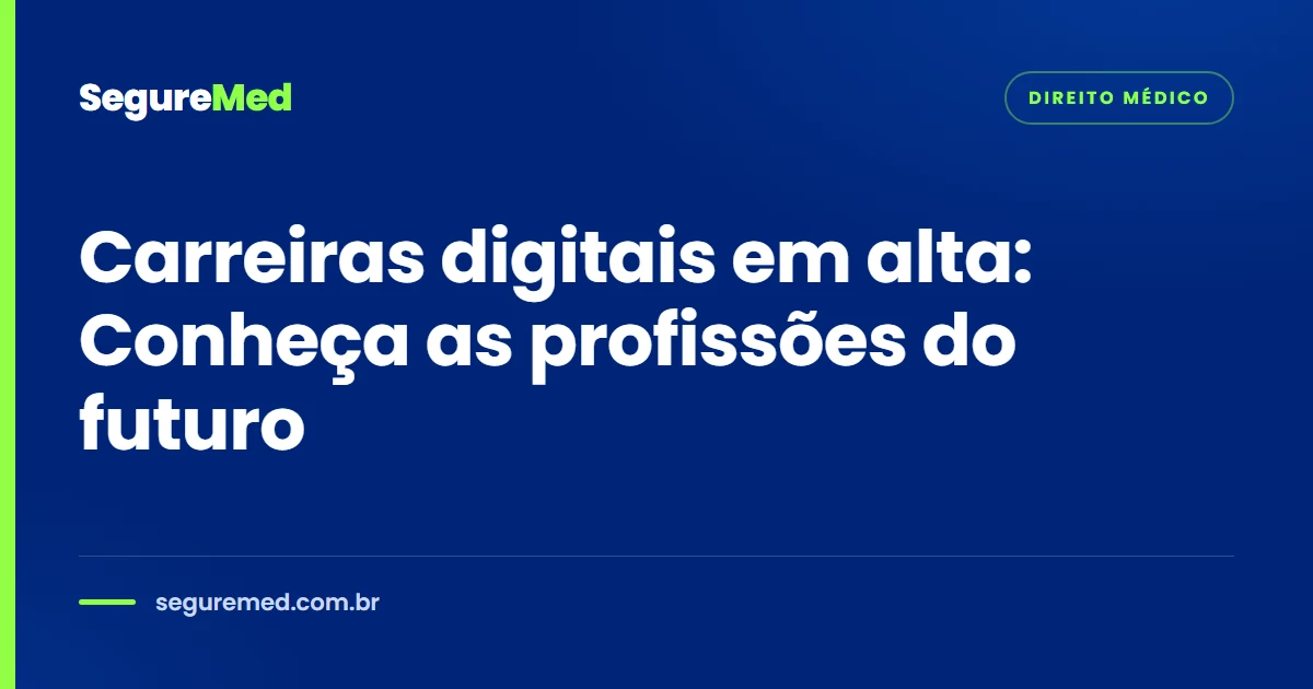 Carreiras digitais em alta: Conheça as profissões do futuro