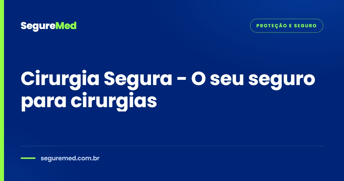 Cirurgia Segura - O seu seguro para cirurgias