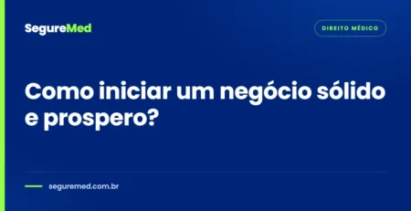 Como iniciar um negócio sólido e prospero?