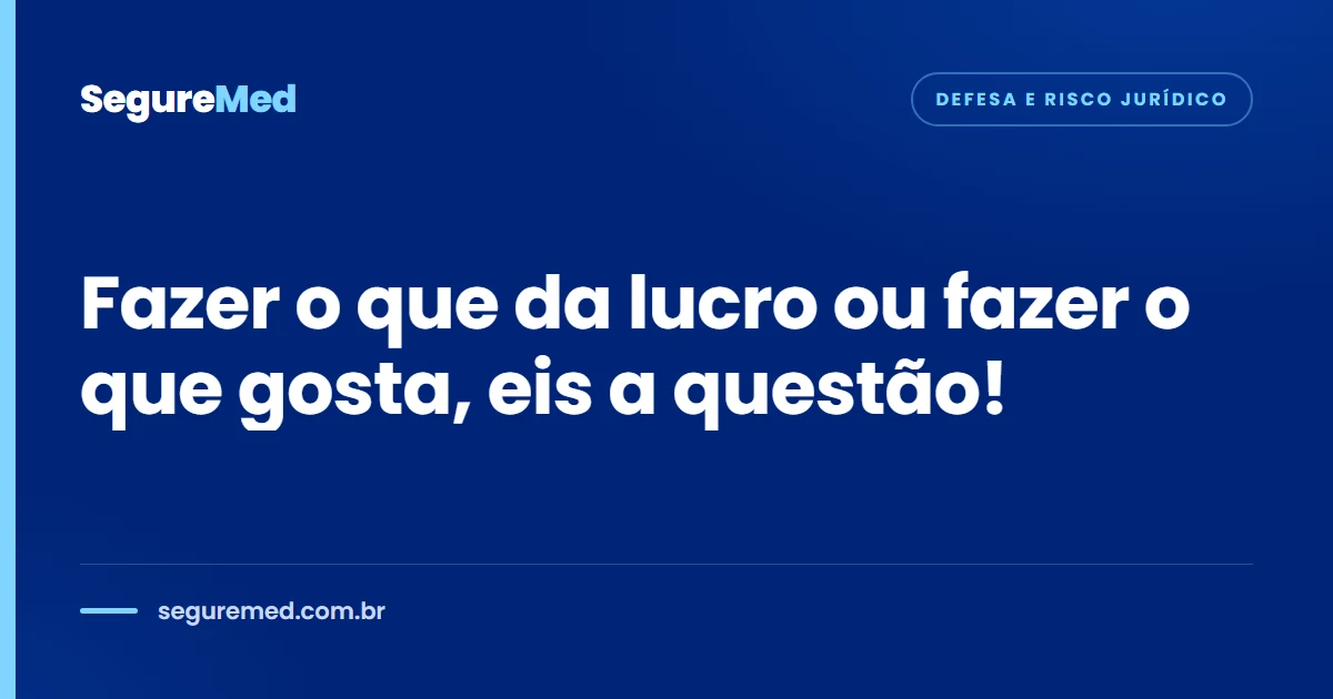 Fazer o que da lucro ou fazer o que gosta, eis a questão!