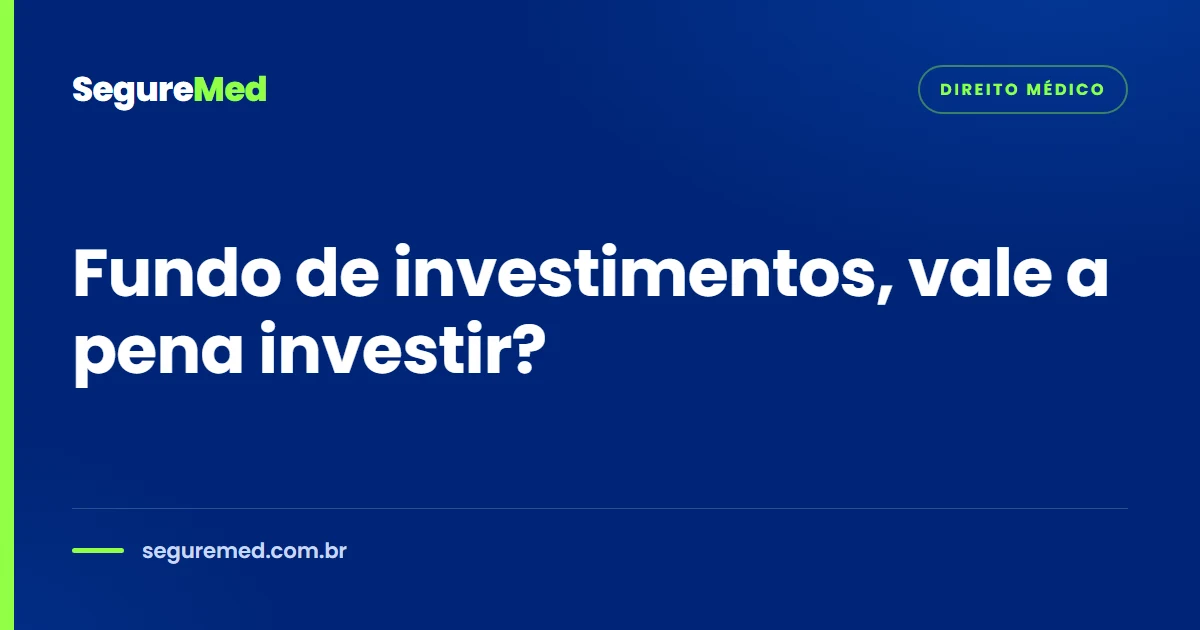 Fundo de investimentos, vale a pena investir?