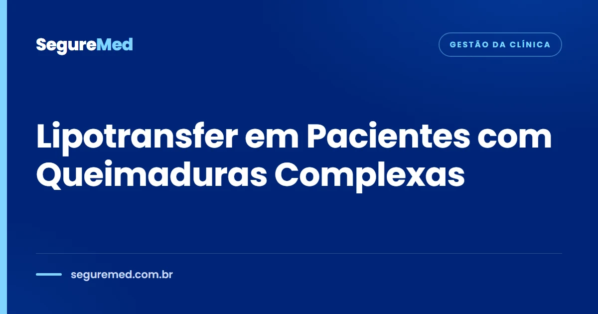 Lipotransfer em Pacientes com Queimaduras Complexas