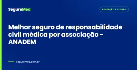 Melhor seguro de responsabilidade civil médica por associação - ANADEM
