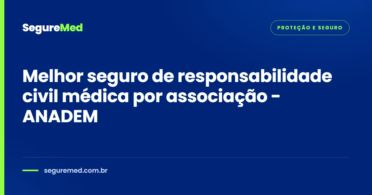 Melhor seguro de responsabilidade civil médica por associação - ANADEM