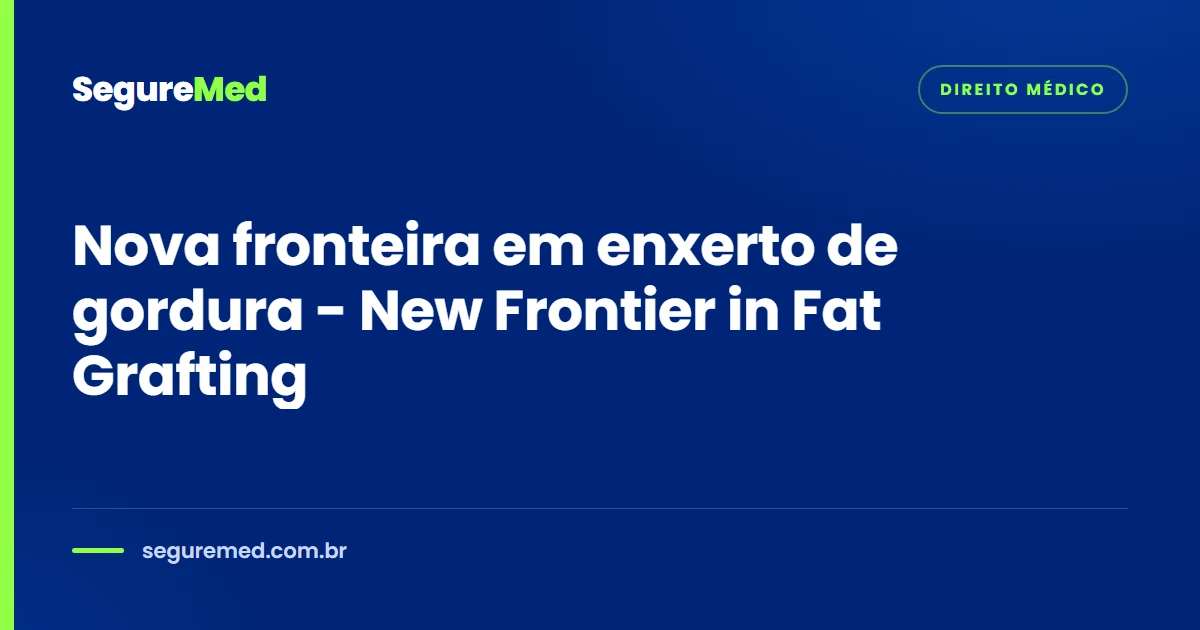Nova fronteira em enxerto de gordura - New Frontier in Fat Grafting