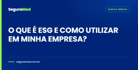 O QUE É ESG E COMO UTILIZAR EM MINHA EMPRESA?