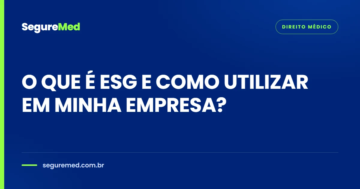 O QUE É ESG E COMO UTILIZAR EM MINHA EMPRESA?