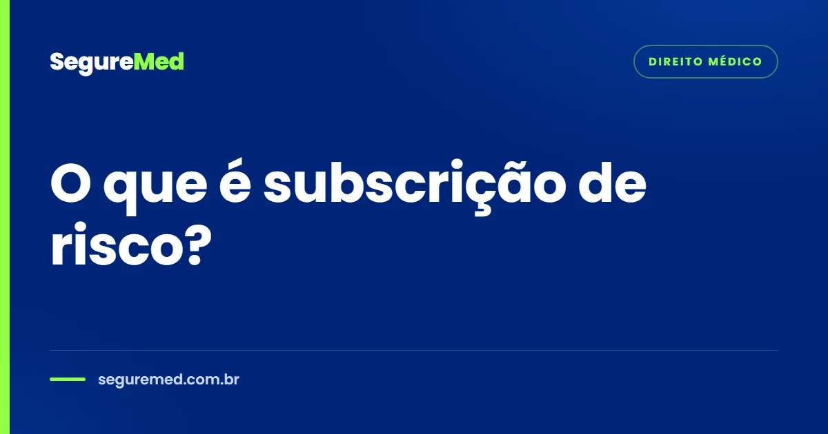 O que é subscrição de risco?