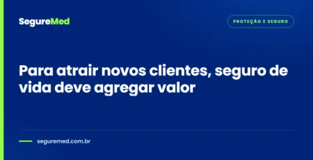 Para atrair novos clientes, seguro de vida deve agregar valor