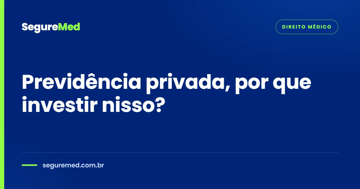 Previdência privada, por que investir nisso?
