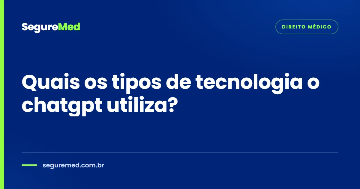 Quais os tipos de tecnologia o chatgpt utiliza?