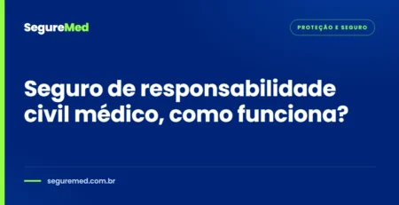 Seguro de responsabilidade civil médico, como funciona?