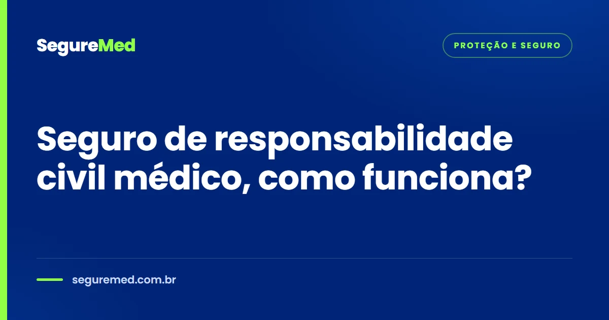 Seguro de responsabilidade civil médico, como funciona?