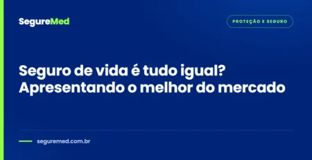 Seguro de vida é tudo igual? Apresentando o melhor do mercado