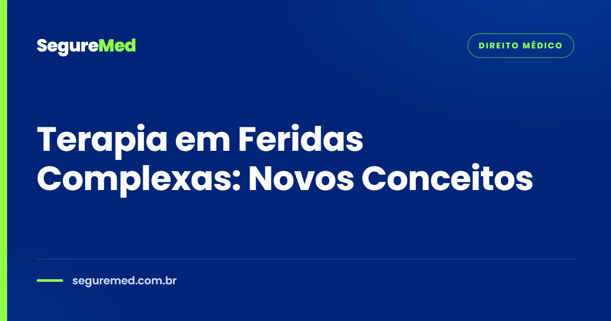 Terapia em Feridas Complexas: Novos Conceitos