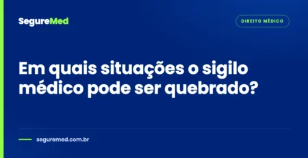 Capa do artigo: Em quais situações o sigilo médico pode ser quebrado?