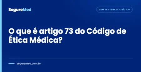 Capa do artigo: O que é artigo 73 do Código de Ética Médica?